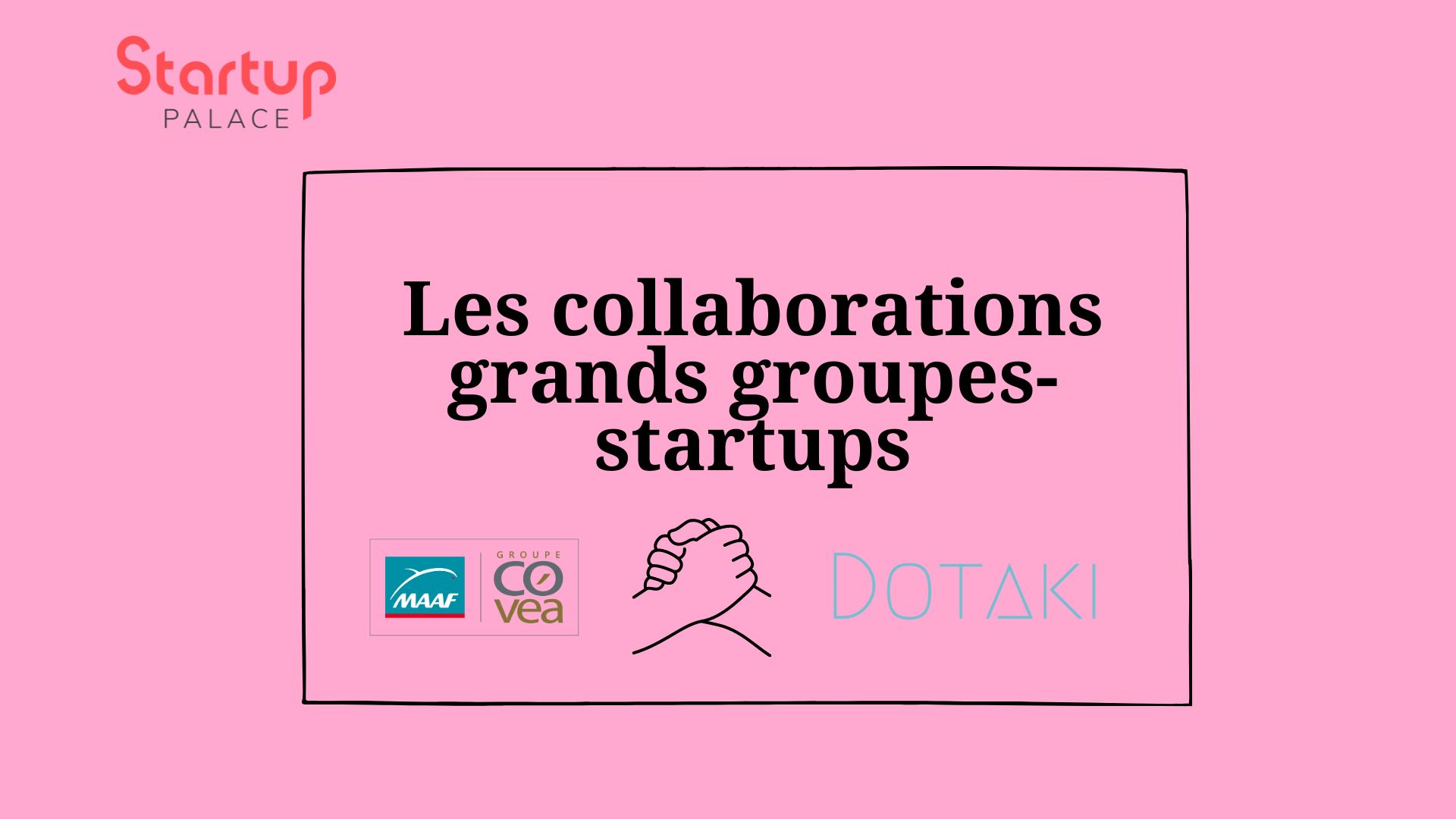 Il était Une Fois Les Belles Collaborations Grands Groupes Startups 1 Maaf X Dotaki 